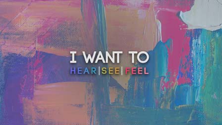 I Want to Hear, See & Feel